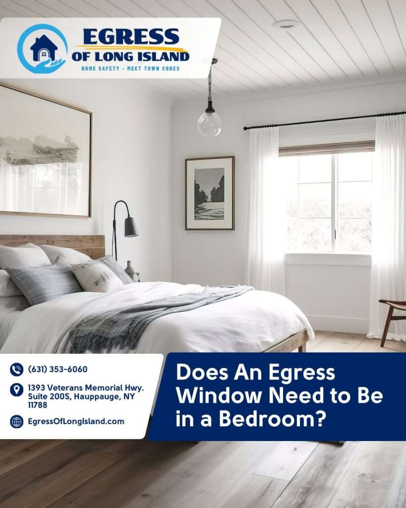 Does an Egress Window Need to be in a Bedroom | Egress of Long Island